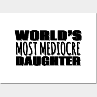 World's Most Mediocre Daughter Posters and Art